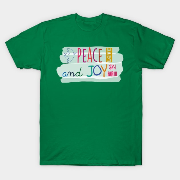 Peace Love and Joy on earth T-Shirt by GreenNest